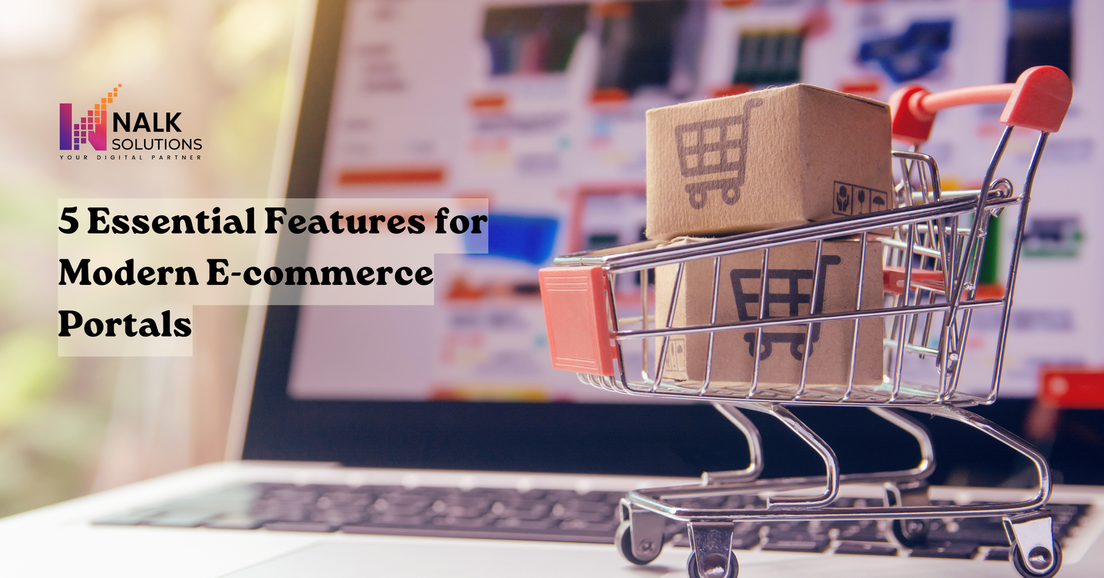 5 Essential Features for Modern E-commerce Portals