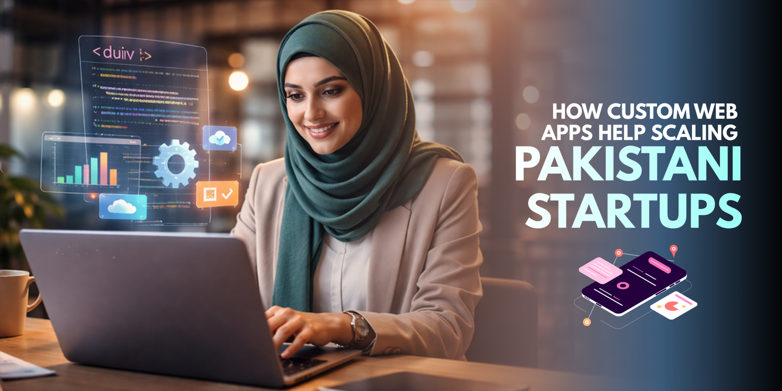 How Custom Web Apps Help Scaling Pakistani Startups