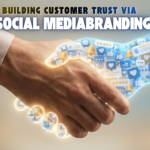 Building Customer Trust via Social Media Branding