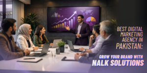 Best Digital Marketing Agency in Pakistan: Grow Your Brand with Nalk Solutions